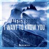 Alexey Stirol - I Want To Know You (Original Mix)