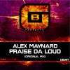Alex Maynard - Praise Da Loud (Original Mix)