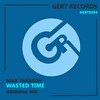 Max Tarasov - Wasted Time (Original Mix)