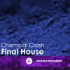Chemical Crash - Final House (Original Mix)