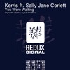 Kerris、Sally Jane Corlett - You Were Waiting (Original Mix)