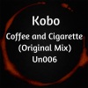 Kobo《Coffee & Cigarette (Original Mix)》[MP3/LRC]