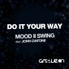 mood ii swing、john ciafone - Do It Your Way (Original Mix)