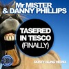 Danny Phillips、Mr Mister - Tasered In Tesco (Finally)(Dusty Bling Remix)