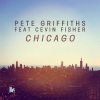 Pete Griffiths、Cevin Fisher - Chicago (Original Mix)