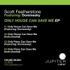 Scott Featherstone、Domineeky - Only House Can Save Me (Vocal Mix)