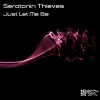 Serotonin Thieves《Just Let Me Be (Original Mix)》[MP3/LRC]