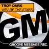 Troy Dark《We Are The Stars (Original Mix)》[MP3/LRC]