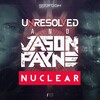 Unresolved、Jason Payne - Nuclear (Original Mix)