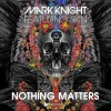 Mark Knight、Skin - Nothing Matters (Radio Edit)