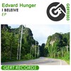 Edvard Hunger - I Beleive (Original Mix)