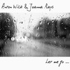 anton wick、Joanna Rays - Let Me Go (Radio Edit)