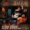 Zhen、Essel - Slow Down (feat. Essel)