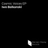Iwo Balkanski - Cosmic Voices (Original Mix)