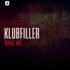 Klubfiller《Dare Me (Original Mix)》[MP3/LRC]