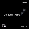 Larry Lan - Un Doux Cigare (Original Mix)