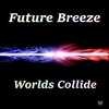 Future Breeze - Worlds Collide (Original Mix)