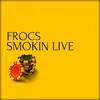Frocs - Smokin Live (Original Mix)