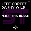 Jeff Cortez、Danny Wild - Like This House (Original Mix)