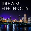 Idle A.M. - Flee This City (Afterhours Mix)
