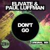 Elivate、Paul Luffman - Don't Go (Original Mix)