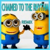 Minions Singing Style - Chained to the Rhythm (Minions Remix)