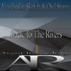 Vyacheslav Sketch、Owl Stone - Back To The Rivers (Original Mix)