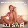 DJ Sam - Persian Summer Mix 2017