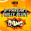 B-Phreak、Philly Blunt - Bang (Original Mix)