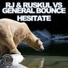 Ruskul、General Bounce、Rj - Hesitate (Original Mix)