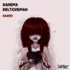 Darema、Deltoidman《Bared (Deltoidman 'Pumpin' Edit)》[MP3/LRC]