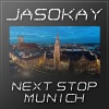 Jasokay《Next Stop Munich (Original Mix)》[MP3/LRC]