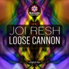 Joi Resh - Loose Cannon (Original Mix)