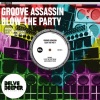 groove assassin《Blow The Party (Original Mix)》[MP3/LRC]