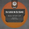 DJ Lulu、DJ Gas - Bus Stop (Original Mix)