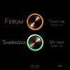 Ferum、Sharkova - Touch Me (Original Mix)