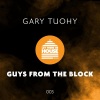 Gary Tuohy - Guys From The Block (Original Mix)