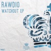 Rawdio - Watchout (Original Mix)