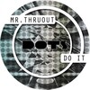 Mr. Thruout - Do It (Original Mix)