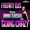 Anna Turska、Freaky DJs《Going Crazy (Radio Edit)》[MP3/LRC]