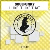 Soulfunky - I Like It Like That (Original Mix)