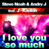 Steve Noah、Andry J、J-Kaplan - I Love You so Much (Original Mix)