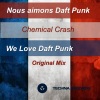 Chemical Crash - We Love Daft Punk (Original Mix)
