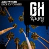 Alex Twitchy - Drop To You Need (Original Mix)