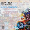 Kim Pixa、MC Manda《Love Control (Original Mix)》[MP3/LRC]