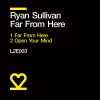 Ryan Sullivan - Far From Here (Original Mix)