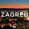 bobby king、Drewers - Zagreb (Original Mix)