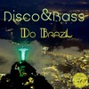 Disco&bass - Do Brazil (Original Mix)