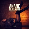 Anane - Eu So Amor (Antonello Coghe & DJ Garphie - Madame-X Mix)