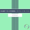 Habit To Others - Crying For You (Original Mix)
